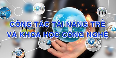 Công tác tài năng trẻ và khoa học công nghệ