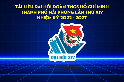 Tài liệu Đại hội đại biểu Đoàn TNCS Hồ Chí Minh thành phố Hải Phòng lần thứ XIV, nhiệm kỳ 2022-2027