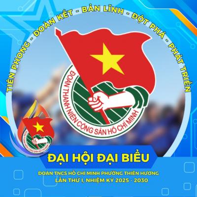 ĐẠI HỘI ĐẠI BIỂU ĐOÀN TNCS HỒ CHÍ MINH PHƯỜNG THIÊN HƯƠNG LẦN THỨ I, NHIỆM KỲ 2025 – 2030 ️