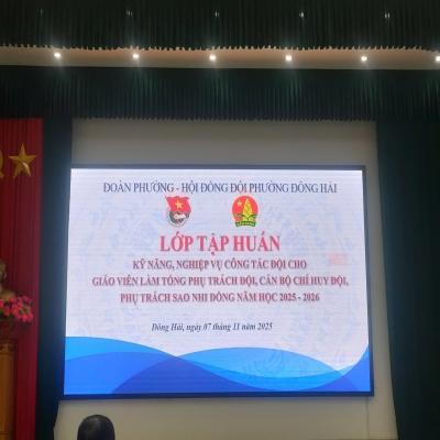 ĐOÀN PHƯỜNG - HỘI ĐỒNG ĐỘI PHƯỜNG ĐÔNG HẢI: TẬP HUẤN KỸ NĂNG, NGHIỆP VỤ CÔNG TÁC ĐỘI NĂM HỌC 2025 - 2026