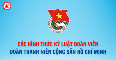 Các hình thức kỷ luật Đoàn viên Đoàn TNCS Hồ Chí Minh