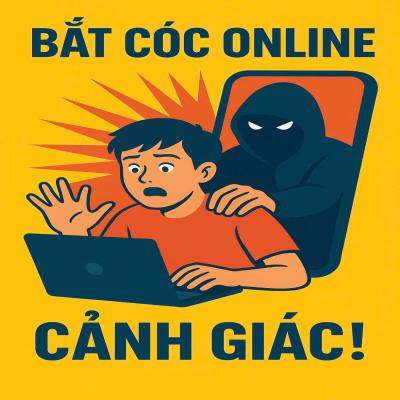 CẢNH BÁO LỪA ĐẢO “BẮT CÓC ONLINE” – HỌC SINH, SINH VIÊN TUYỆT ĐỐI KHÔNG CHỦ QUAN!