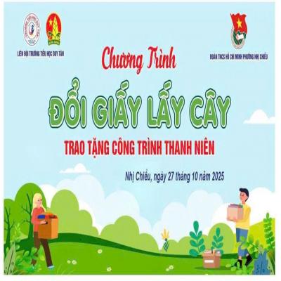CHƯƠNG TRÌNH “ĐỔI GIẤY LẤY CÂY” - TRAO TẶNG CÔNG TRÌNH THANH NIÊN “KHÔNG GIAN XANH