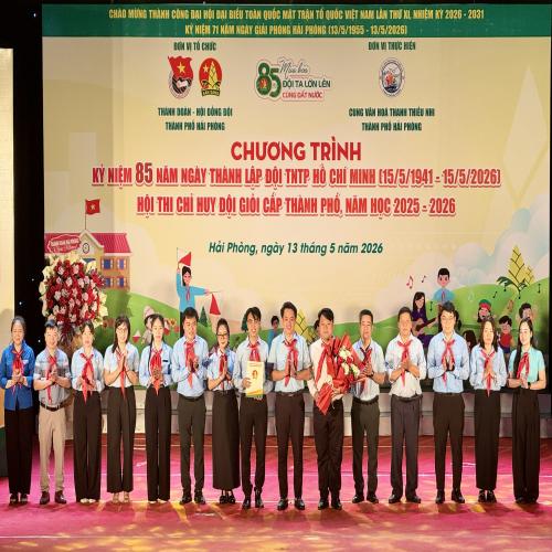 CHƯƠNG TRÌNH KỶ NIỆM 85 NĂM NGÀY THÀNH LẬP ĐỘI TNTP HỒ CHÍ MINH (15/5/1941 - 15/5/2026) VÀ HỘI THI CHỈ HUY ĐỘI GIỎI CẤP THÀNH PHỐ NĂM HỌC 2025 - 2026